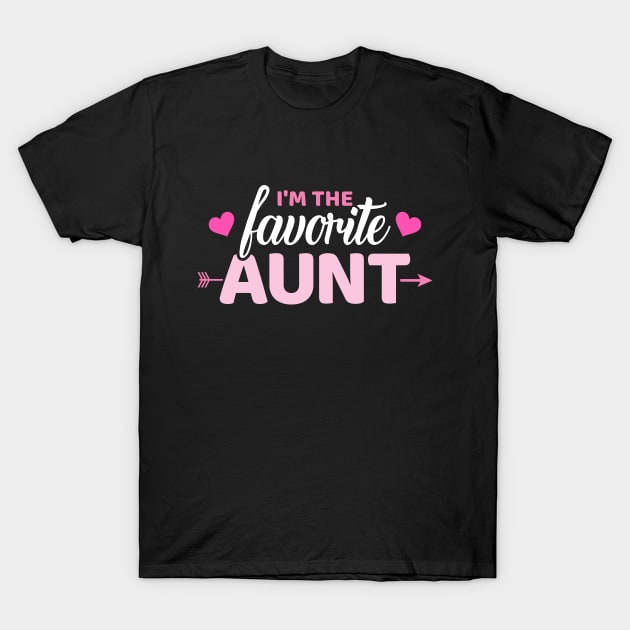 I'm the favorite aunt T-Shirt by Designzz